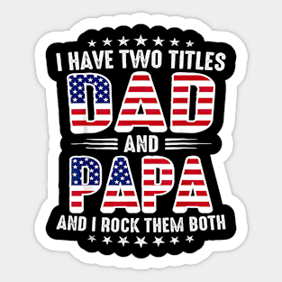 Father's Day I Have Two Titles Dad And Papa Father's Day Sticker